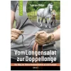 Vom Longensalat zur Doppellonge